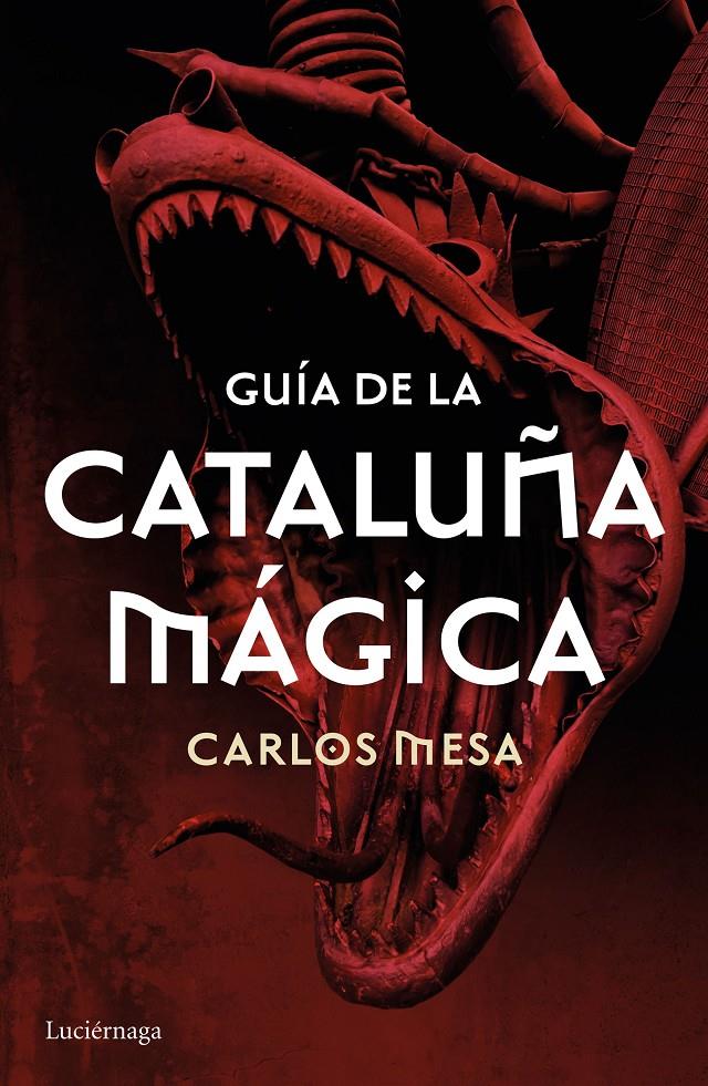 Guía de la Cataluña mágica | 9788416694532 | Carlos Mesa | Librería online de Figueres / Empordà