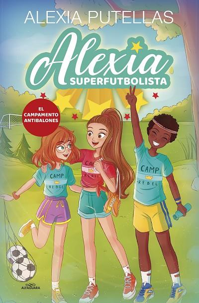 Alexia Superfutbolista #02. El Campamento Antibalones (Alexia Superfutbolista #02) | 9788420456720 | Putellas, Alexia | Llibreria online de Figueres i Empordà