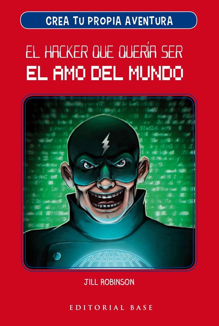 El hacker que quería ser el amo del mundo (Crea tu propia aventura #01) | 9788417064907 | Robinson, Jill | Llibreria online de Figueres i Empordà