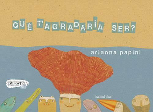 Què t’agradaria ser? | 9788418558207 | Papini, Arianna | Librería online de Figueres / Empordà