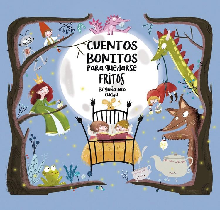 Cuentos bonitos para quedarse fritos | 9788448847814 | ORO, BEGOÑA/CUCHU | Llibreria online de Figueres i Empordà