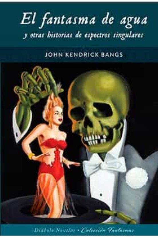El fantasma de agua y otras historias de espectros singulares | 9788418320255 | Kendrick Bangs, John | Librería online de Figueres / Empordà