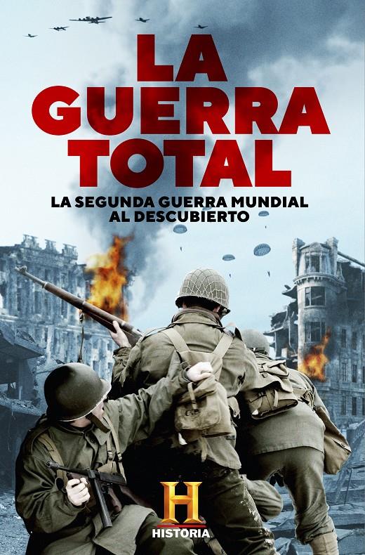 La Guerra Total. La Segunda Guerra Mundial al descubierto | 9788401022210 | Canal Historia, | Librería online de Figueres / Empordà