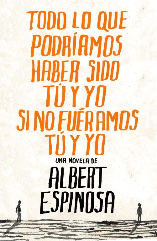 Todo lo que podríamos haber sido tú y yo si no fuéramos tú y yo | 9788425344138 | Espinosa, Albert | Llibreria online de Figueres i Empordà