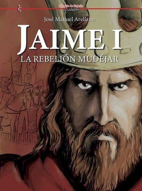 JAIME I LA REBELION MUDEJAR (Historia de España en viñetas #76 | 9791399032741 | Arellano, José Manuel | Librería online de Figueres / Empordà