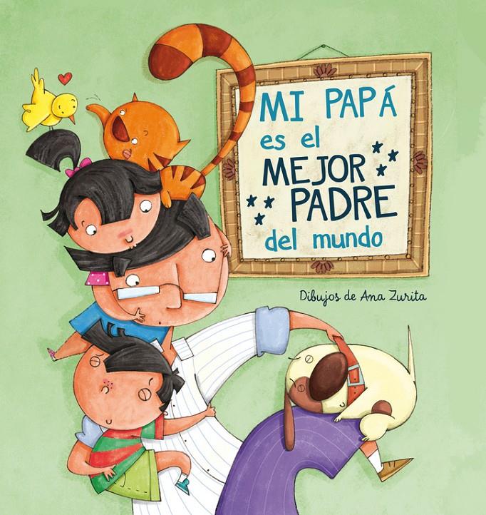 Mi papá es el mejor padre del mundo | 9788448843397 | Ana Zurita | Librería online de Figueres / Empordà