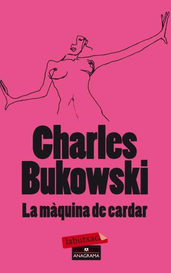 La màquina de cardar | 9788499303680 | Bukowski, Charles | Llibreria online de Figueres i Empordà