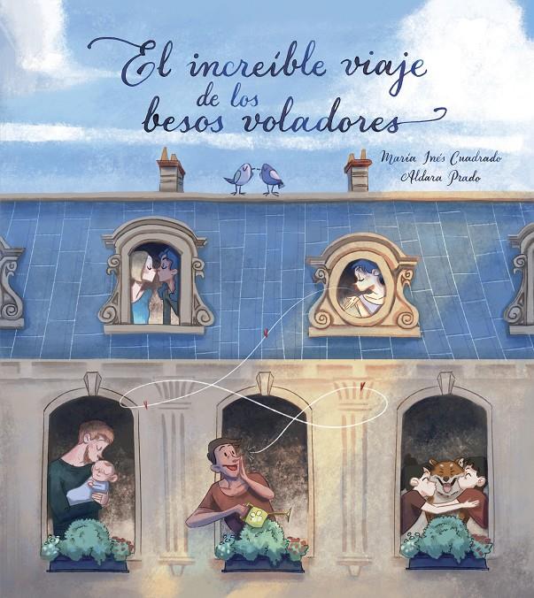 El increíble viaje de los besos voladores | 9788448851675 | Prado, Aldara/Cuadrado, Maria Inés | Librería online de Figueres / Empordà