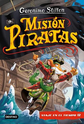 Misión Piratas. Viaje en el tiempo 12 | 9788408241652 | Stilton, Geronimo | Llibreria online de Figueres i Empordà