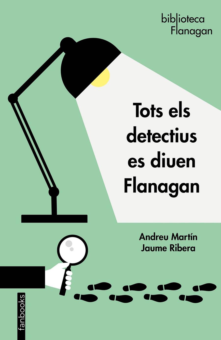 Tots els detectius es diuen Flanagan | 9788417515676 | Martín, Andreu / Ribera, Jaume | Librería online de Figueres / Empordà