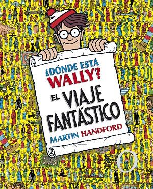 ¿Dónde está Wally? El viaje fantástico (Colección ¿Dónde está Wally?) | 9788415579724 | Handford, Martin | Librería online de Figueres / Empordà