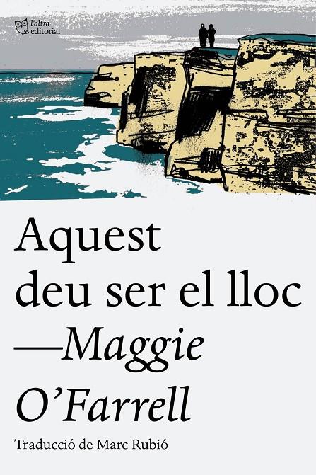 Aquest deu ser el lloc | 9788494655623 | O'Farrell, Maggie | Llibreria online de Figueres i Empordà