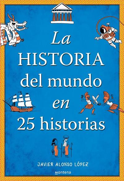 La historia del mundo en 25 historias | 9788490430415 | Alonso López, Javier | Llibreria online de Figueres i Empordà