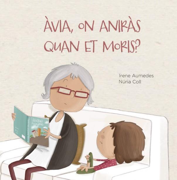 Àvia, on aniràs quan et moris? | 9788412369076 | Aumedes, Irene | Llibreria online de Figueres i Empordà