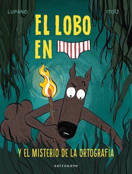 EL LOBO EN CALZONCILLOS #08. EL MISTERIO DE LA ORTOGRAFIA | 9788467966671 | Lupano, Wilfrid/Itoïz, Mayana/Cauuet, Paul | Llibreria online de Figueres i Empordà