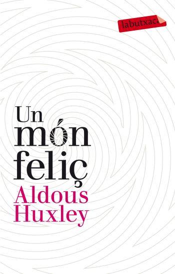 Un món feliç | 9788499302201 | Huxley, Aldous | Librería online de Figueres / Empordà