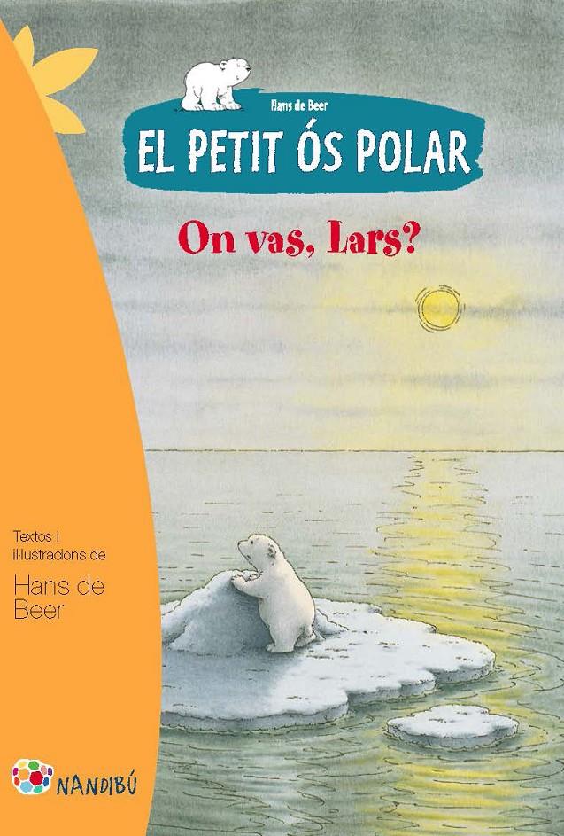 El petit ós polar: On vas, Lars? | 9788499755274 | de Beer, Hans | Librería online de Figueres / Empordà