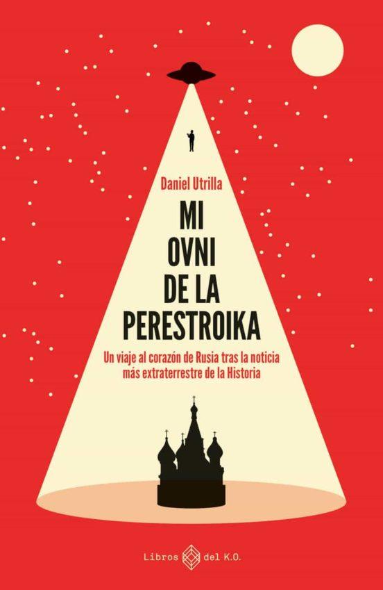 MI OVNI DE LA PERESTROIKA | 9788417678548 | Utrilla Vizmanos, Daniel | Librería online de Figueres / Empordà