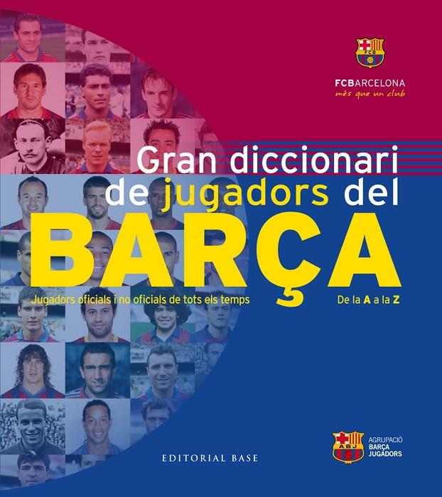 Gran diccionari de jugadors del Barça. Jugadors oficials i no oficials de tots e | 9788416166626 | Closa, Toni/Pablo, Josep/Salas, José Alberto/Mas, Jordi | Llibreria online de Figueres i Empordà