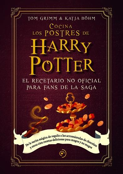 COCINA LOS POSTRES DE HARRY POTTER | 9788419004789 | Grimm, Tom/Böhm, Katja | Llibreria online de Figueres i Empordà