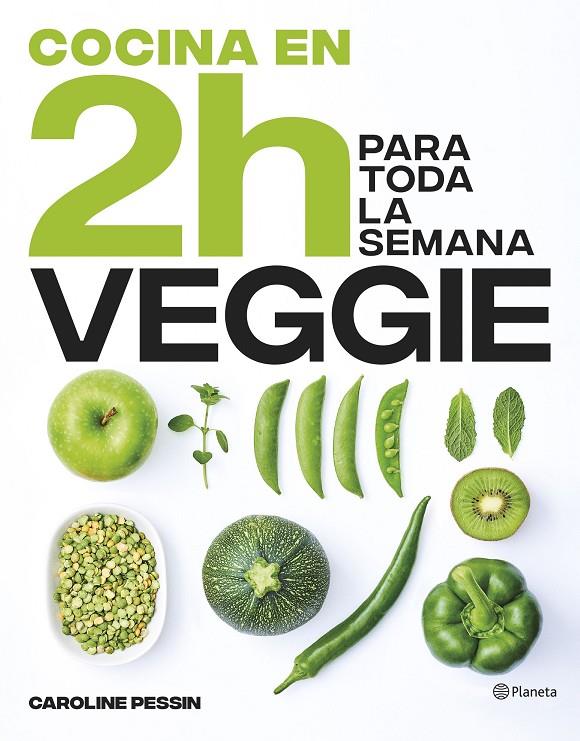 Cocina veggie en 2 horas para toda la semana | 9788408269441 | Pessin, Caroline | Llibreria online de Figueres i Empordà