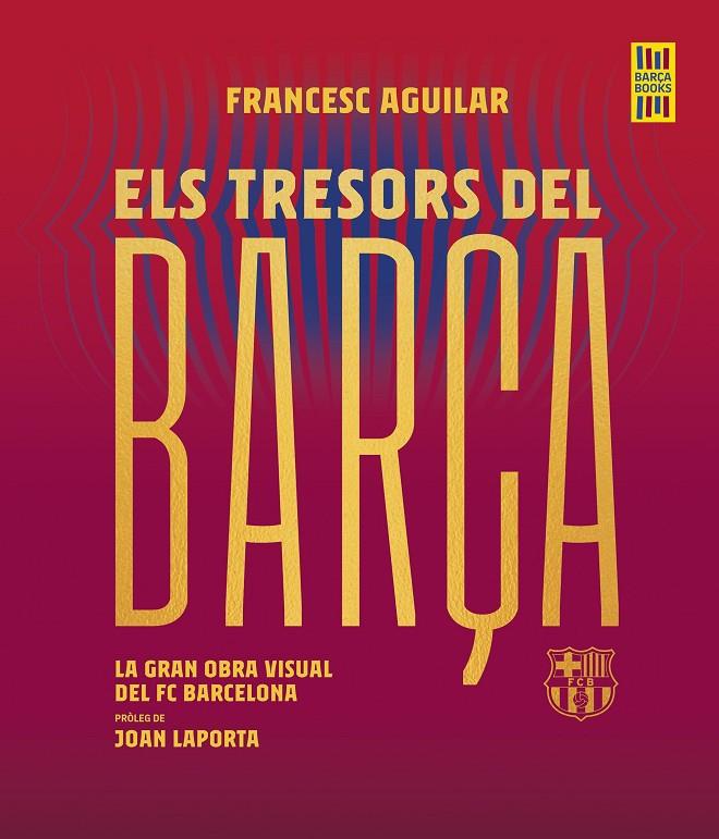 Els tresors del Barça | 9788419430076 | Aguilar, Francesc | Llibreria online de Figueres i Empordà