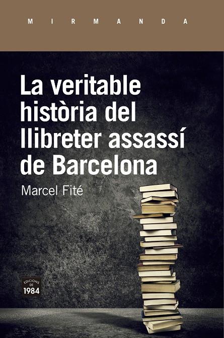 La veritable història del llibreter assassí de Barcelona | 9788416987658 | Fité i Argerich, Marcel | Llibreria online de Figueres i Empordà