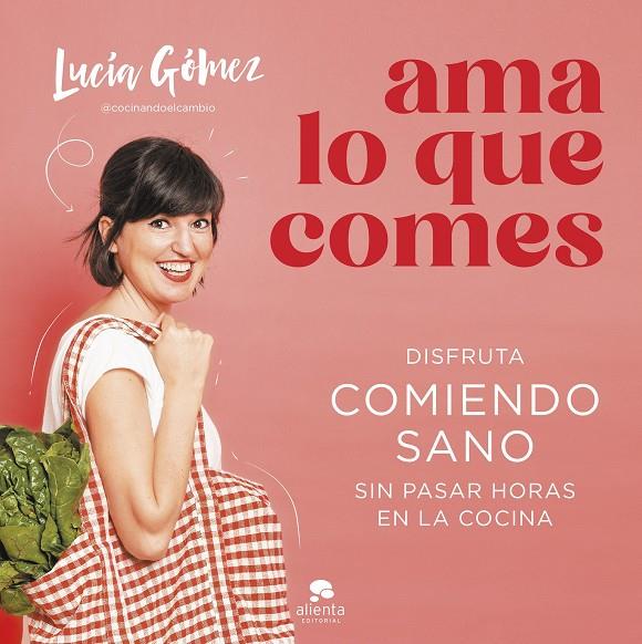 Ama lo que comes | 9788413442730 | Gómez, Lucía | Llibreria online de Figueres i Empordà