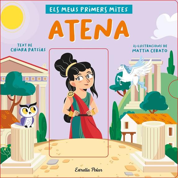 Atena. Els meus primers mites | 9788418444524 | Patsias, Chiara/Cerato, Mattia | Llibreria online de Figueres i Empordà