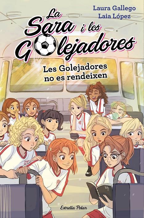 Les Golejadores no es rendeixen (La Sara i les Golejadores #05) | 9788491378631 | Gallego, Laura/López, Laia | Llibreria online de Figueres i Empordà