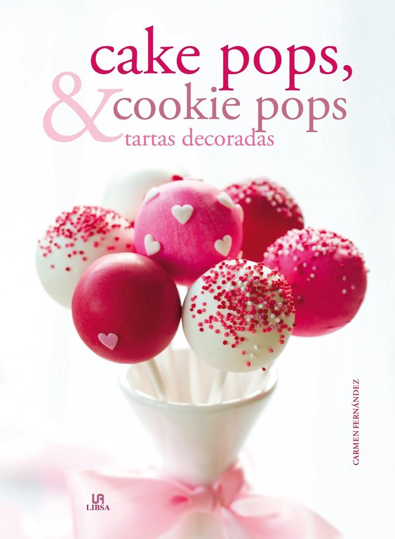 Cake Pops, Cookie Pops y Tartas Decoradas | 9788466226530 | Fernández, Carmen/Equipo Editorial/Ruiz, Marina | Llibreria online de Figueres i Empordà