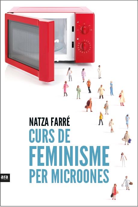 Curs de feminisme per microones | 9788416154869 | Farré i Maduell, Natza | Librería online de Figueres / Empordà