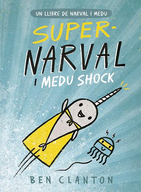 NARVAL #02. Supernarval i Medu Shock (CAT) | 9788426145260 | Clanton, Ben | Llibreria online de Figueres i Empordà