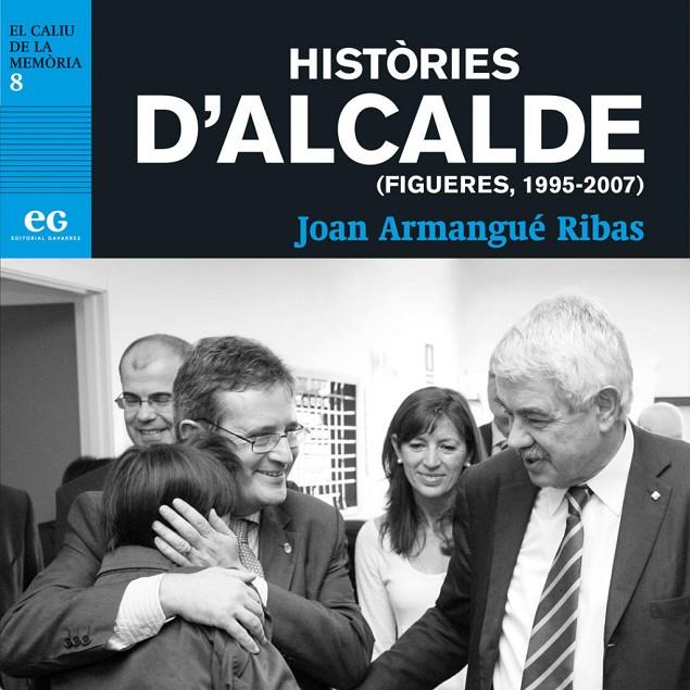 HISTÒRIES D'ALCALDE (FIGUERES, 1995-2007) | 9788412338317 | Armangué Ribas, Joan | Llibreria online de Figueres i Empordà