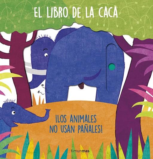 El libro de la caca. ¡Los animales no usan pañales! | 9788408257080 | AA. VV. | Llibreria online de Figueres i Empordà