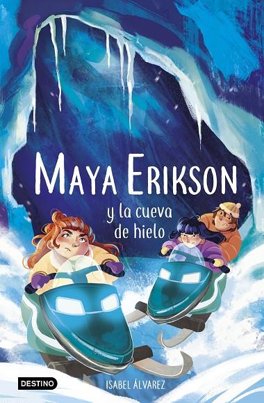 Maya Erikson #03. Maya Erikson y la cueva de hielo | 9788408259183 | Álvarez, Isabel/Bruno, Marina | Llibreria online de Figueres i Empordà
