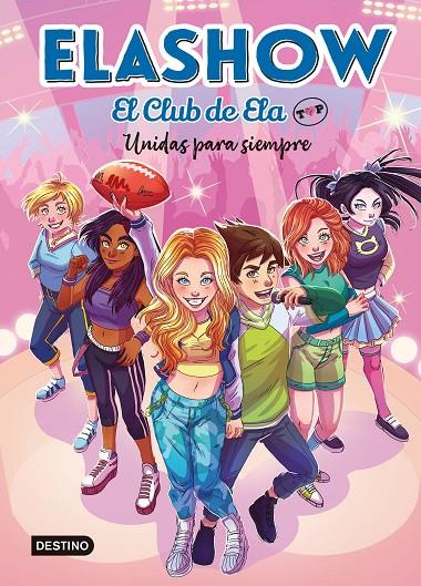 Elashow. El Club de Ela Top 5. Unidas para siempre | 9788408253686 | Martínez, Elaia | Llibreria online de Figueres i Empordà