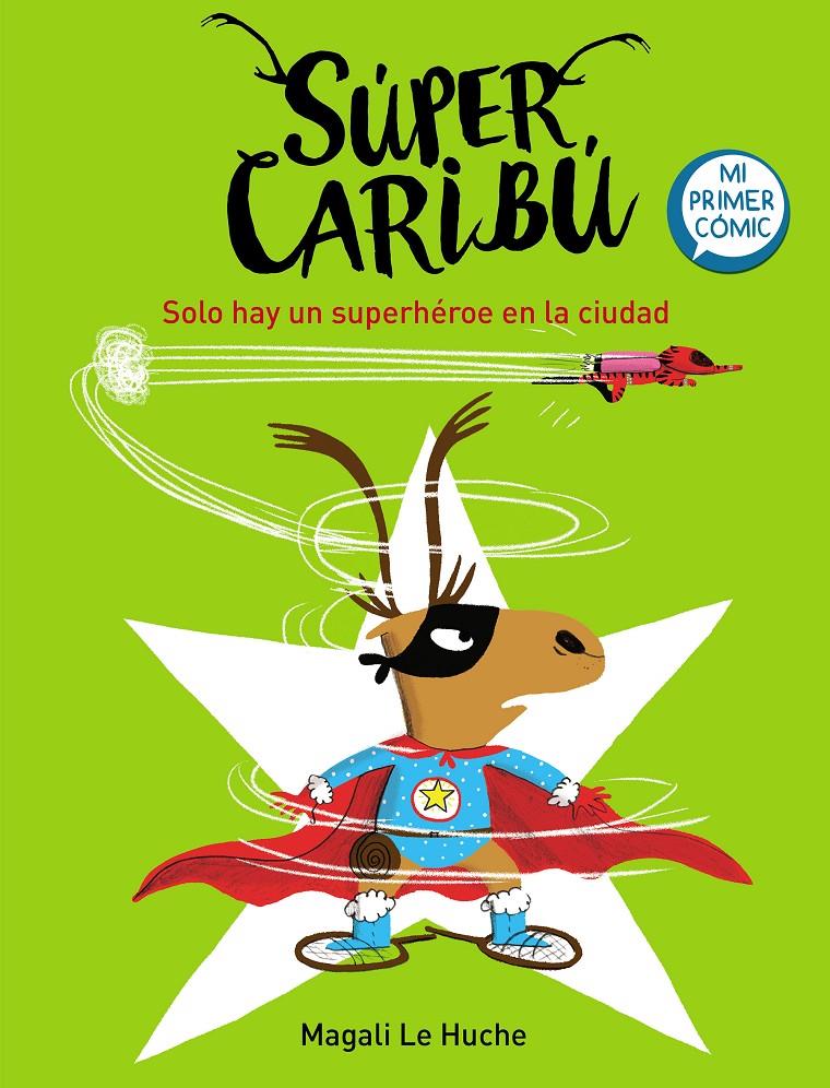 Solo hay un superhéroe en la ciudad (Súper Caribú #02) | 9788448855284 | Le Huche, Magali | Librería online de Figueres / Empordà
