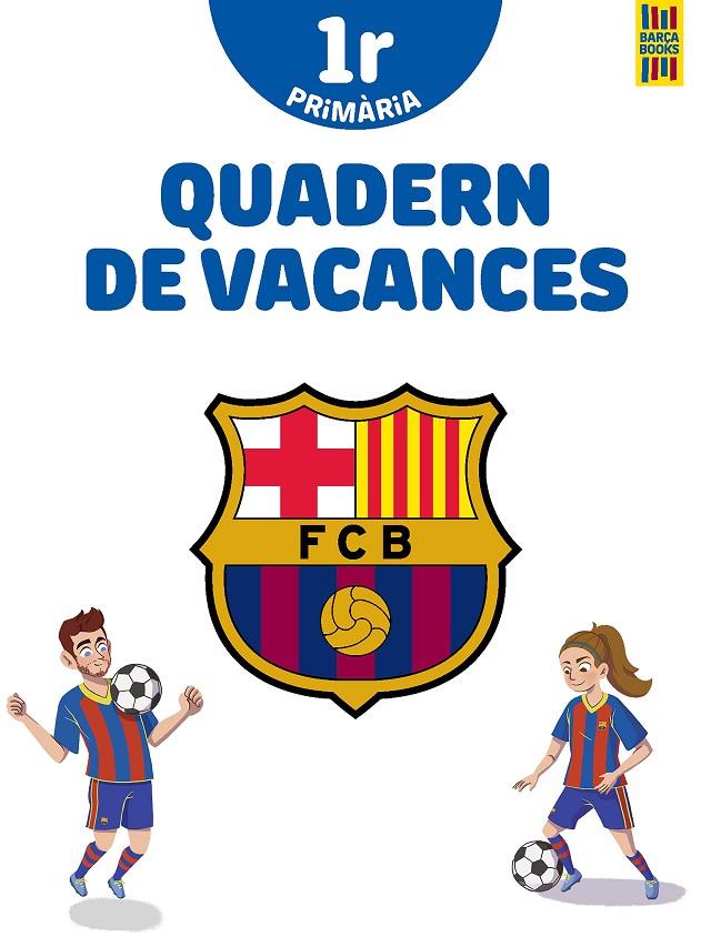 Barça. Quadern de vacances. 1r de Primària | 9788413891996 | Producto oficial F.C. Barcelona | Llibreria online de Figueres i Empordà