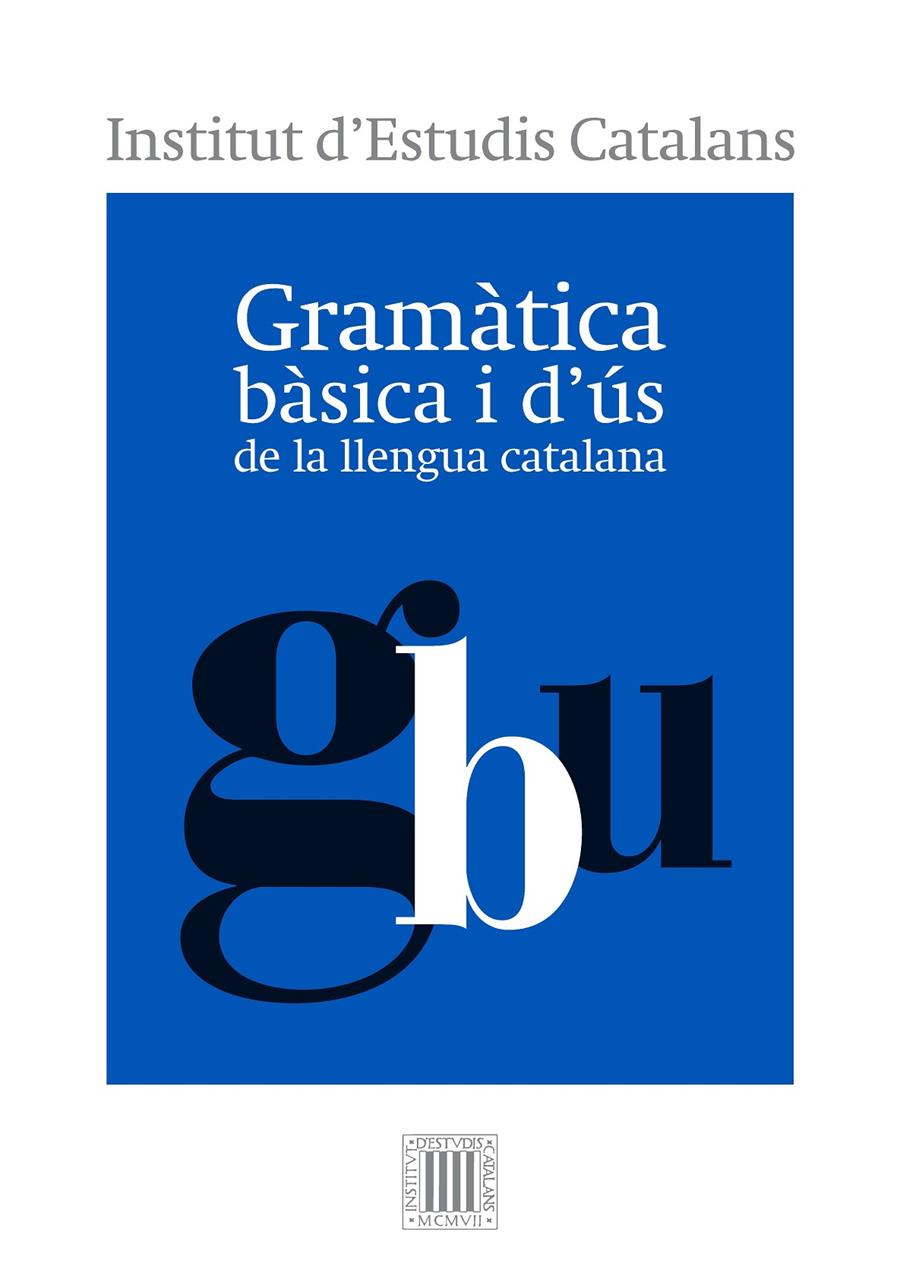 Gramàtica bàsica i d'ús de la llengua catalana | 9788499654799 | Institut d'Estudis Catalans | Llibreria online de Figueres i Empordà