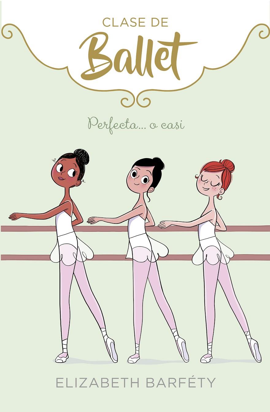 Perfecta... o casi (Clase de Ballet #02) | 9788417460419 | Barfety, Elizabeth | Llibreria online de Figueres i Empordà