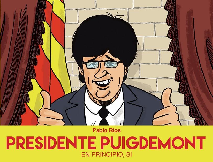Presidente Puigdemont | 9788494718472 | Ríos, Pablo | Llibreria online de Figueres i Empordà