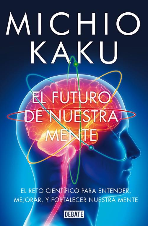 El futuro de nuestra mente | 9788499923925 | Kaku, Michio | Llibreria online de Figueres i Empordà