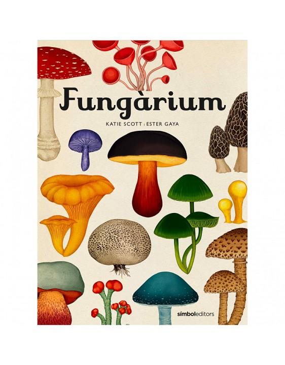 Fungàrium (CAT) | 9788415315827 | Gaya, Ester/Kattie Scott | Librería online de Figueres / Empordà
