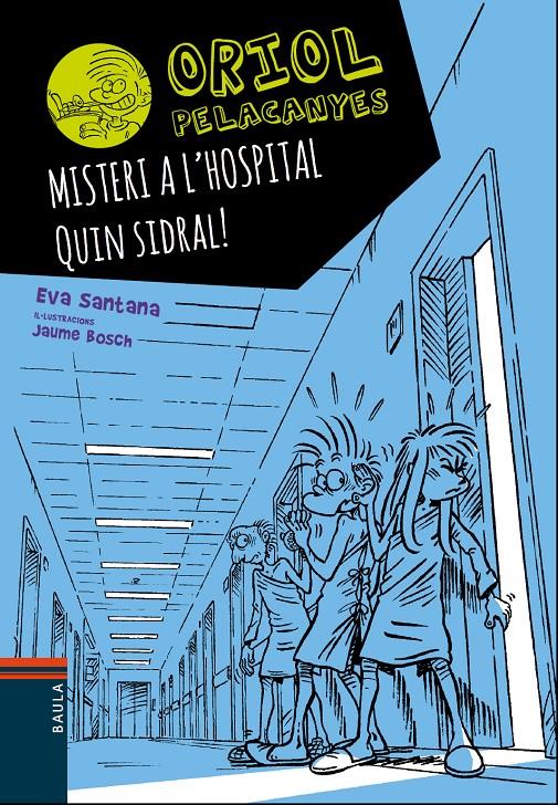 Misteri a l'hospital. Quin sidral! (Oriol Pelacanyes #09) | 9788447935666 | Santana Bigas, Eva | Llibreria online de Figueres i Empordà