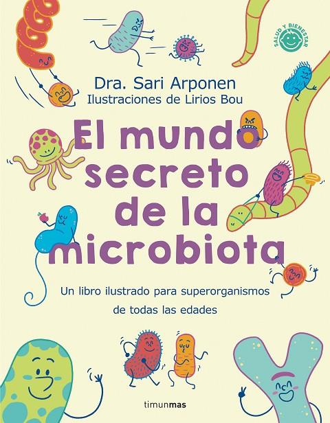 El mundo secreto de la microbiota | 9788408280125 | Arponen, Sari/Bou, Lirios | Llibreria online de Figueres i Empordà