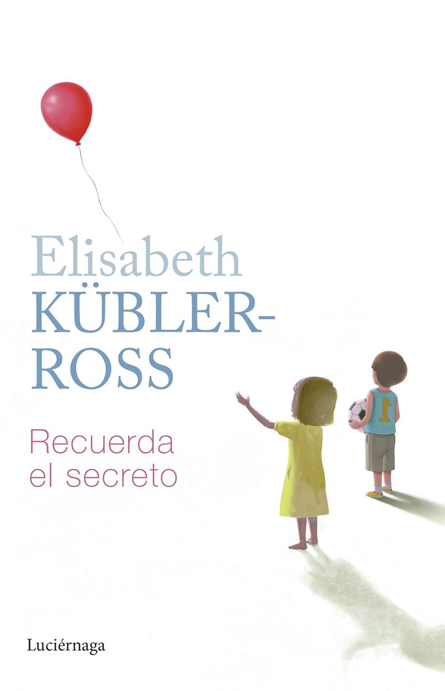 Recuerda el secreto | 9788419164797 | Kübler-Ross, Elisabeth | Llibreria online de Figueres i Empordà