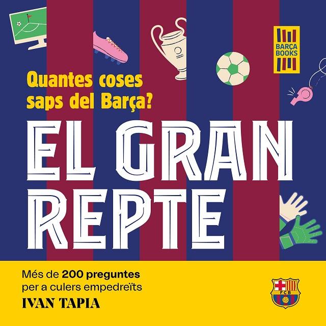 El gran repte. Quantes coses saps del Barça? | 9788419430090 | Tapia, Ivan | Llibreria online de Figueres i Empordà