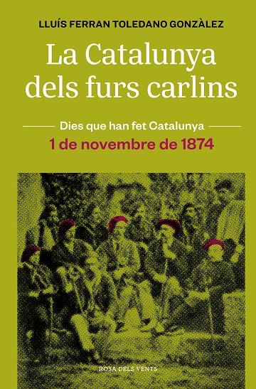 La Catalunya dels furs carlins (1 de novembre de 1874) | 9788418062483 | Toledano Gonzàlez, Lluís Ferran | Llibreria online de Figueres i Empordà