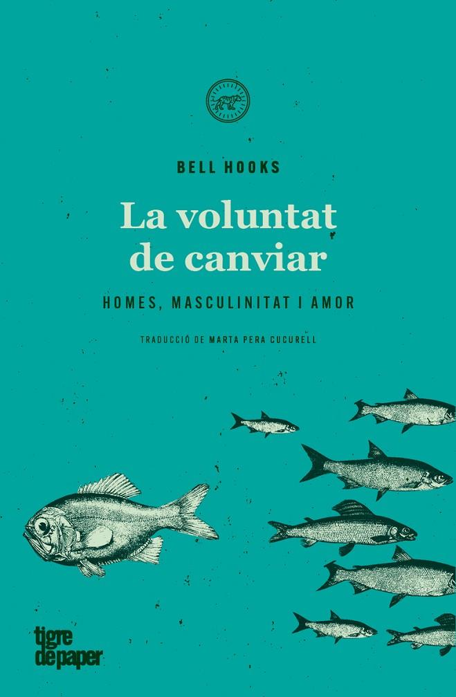 LA VOLUNTAT DE CANVIAR | 9788418705137 | Hooks, Bell | Llibreria online de Figueres i Empordà